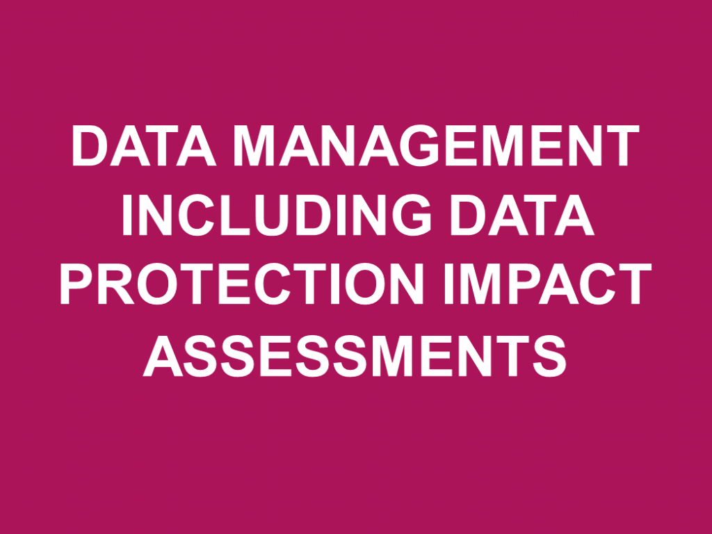 Link to resources on data management including data protection impact assessments. 